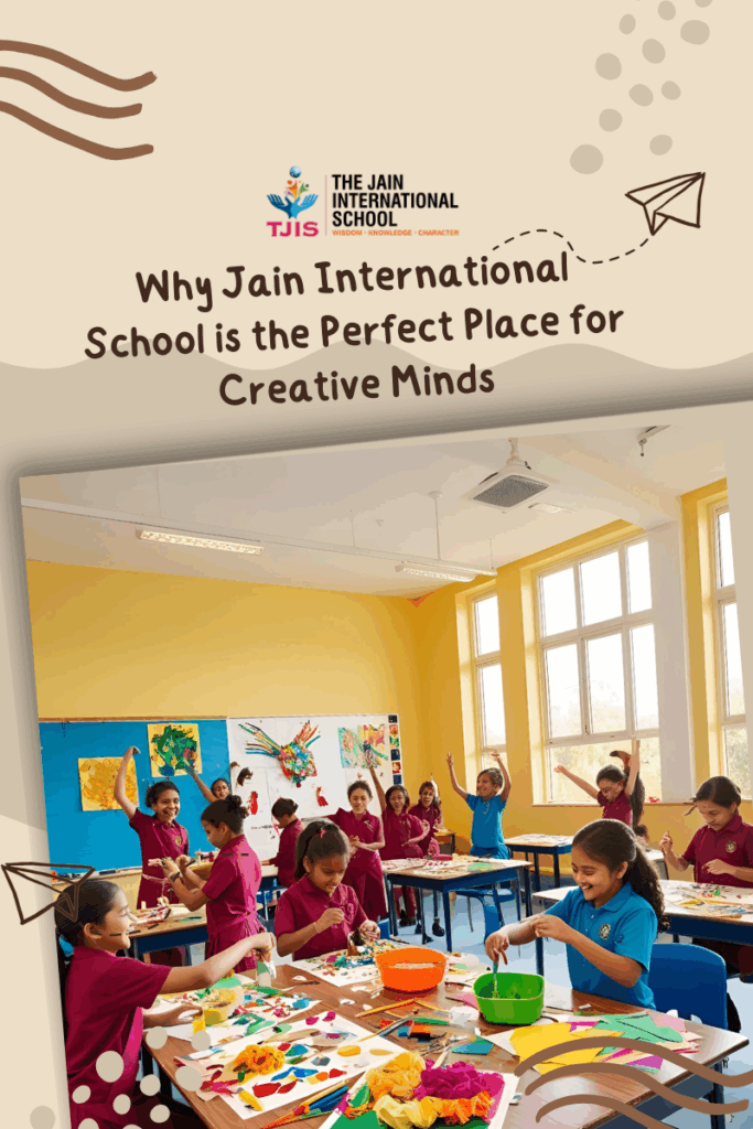 Why Jain International School is the Perfect Place for Creative Minds